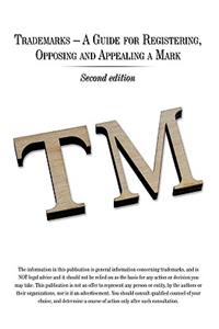 Trademarks - A Guide for Registering, Opposing and Appealing a Mark