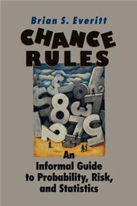 Chance Rules: An Informal Guide to Probability, Risk, and Statistics
