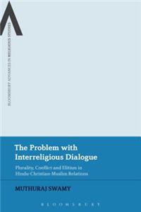 Problem with Interreligious Dialogue: Plurality, Conflict and Elitism in Hindu-Christian-Muslim Relations