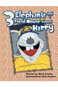 Three Elephants and a Field Mouse named Harry