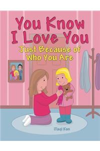 You Know I Love You