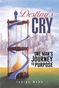 Destiny's Cry: One Man's Journey to Purpose