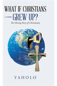 What If Christians Grew Up?