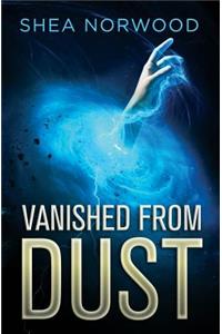 Vanished from Dust