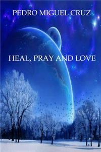 Heal, Pray and Love