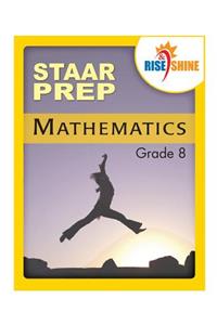 Rise & Shine STAAR Prep Mathematics Grade 8