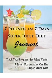 7 Pounds in 7 Days Super Juice Diet Journal