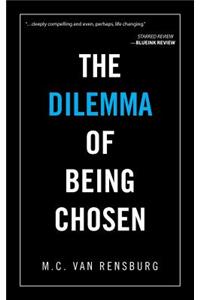 The Dilemma of Being Chosen