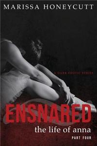 The Life of Anna, Part 4: Ensnared - New Cover