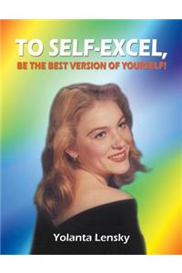To Self-Excel, Be the Best Version of Yourself!