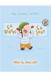 CA Rentre, CA Sort ! Hier In, Daar Uit!: Un Livre D'Images Pour Les Enfants (Edition Bilingue Francais-Neerlandais)