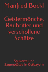 Geistermönche, Raubritter und verschollene Schätze