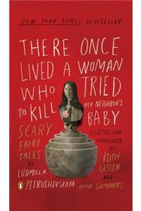 There Once Lived a Woman Who Tried to Kill Her Neighbor's Baby: Scary Fairy Tales
