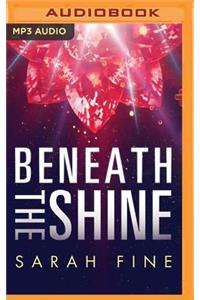 Beneath the Shine
