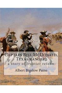 Captain Bill McDonald, Texas ranger; a story of frontier reform