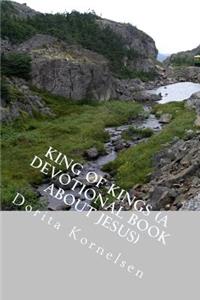King of Kings (A Devotional Book about Jesus)