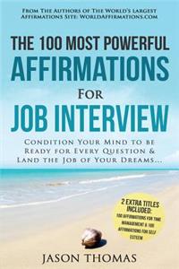 Affirmation the 100 Most Powerful Affirmations for a Job Interview 2 Amazing Affirmative Bonus Books Included for Self Esteem & Time Management