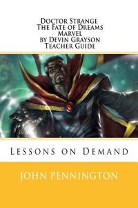 Doctor Strange the Fate of Dreams Marvel by Devin Grayson Teacher Guide: Lessons on Demand