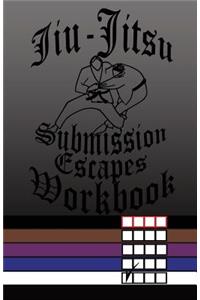 Jiu-Jitsu Submission Escapes Workbook