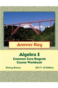Answer Key: Algebra I Common Core Regents Course Workbook: 2017-18 Edition