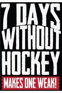 7 Days Without Hockey Makes One Weak!