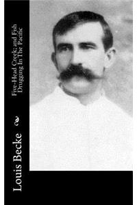 Five-Head Creek; and Fish Drugging In The Pacific