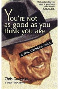 You're Not As Good As You Think You