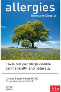 Allergies: Disease in Disguise