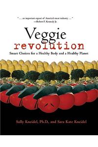 Veggie Revolution: Smart Choices for a Healthy Body and a Healthy Planet