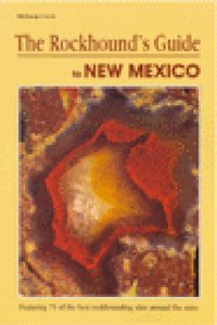 The Rockhound's Guide to New Mexico