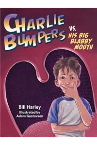 Charlie Bumpers vs. His Big Blabby Mouth