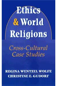 Ethics and World Religions: Cross-Cultural Case Studies