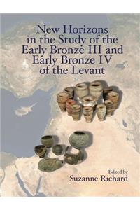 New Horizons in the Study of the Early Bronze III and Early Bronze IV of the Levant