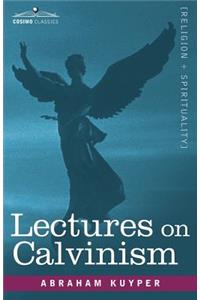 Lectures on Calvinism