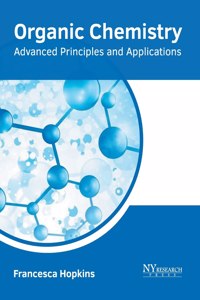 Organic Chemistry: Advanced Principles and Applications