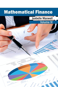 Mathematical Finance: Volume IV