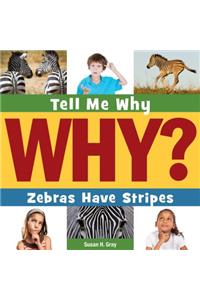 Zebras Have Stripes