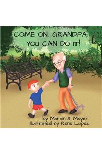 Come On Grandpa; You Can Do It!