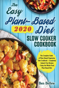 Easy Plant-Based Diet Slow Cooker Cookbook 2020