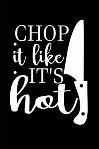 Chop It like It's Hot