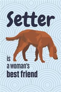 Setter is a woman's Best Friend