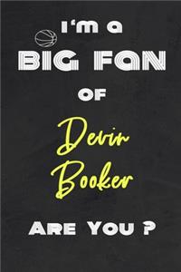 I'm a Big Fan of Devin Booker Are You ? - Notebook for Notes, Thoughts, Ideas, Reminders, Lists to do, Planning(for basketball lovers, basketball gifts)