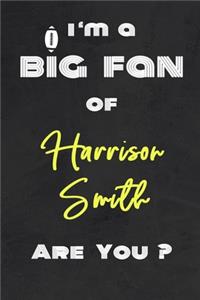 I'm a Big Fan of Harrison Smith Are You ? - Notebook for Notes, Thoughts, Ideas, Reminders, Lists to do, Planning(for Football Americain lovers, Rugby gifts)