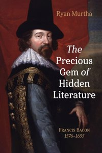 Precious Gem of Hidden Literature: Francis Bacon 1576-1655