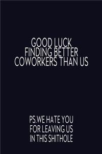 Good Luck Finding Better Coworkers Than Us