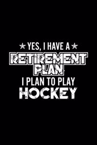 Yes, I Have A Retirement Plan I Plan To Play Hockey