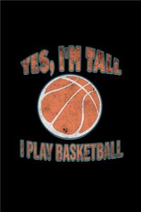 Yes, I'm Tall. I Play Basketball