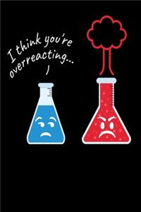 I Think You´re Overreacting