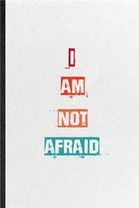 I Am Not Afraid