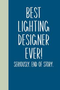 Best Lighting Designer Ever! Seriously. End of Story.